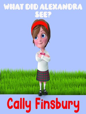 cover image of What Did Alexandra See?